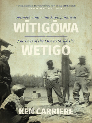 cover image of Opimotewina wina kapagamawat Witigowa / Journeys of the One to Strike the Wetigo